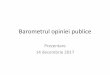 Barometrul opiniei publice - ipp.mdipp.md/wp-content/uploads/2017/12/Prezentarea-publica.pdf · Cultura Asistența medicală Politica externă Soluționarea conflictului transnistrean