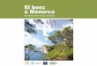 El bosc a Menorca · amena i rigorosa el funcionament d’un ecosistema forestal, els tipus de boscos que tenim a Menorca, les funcions que desenvolupen i les opcions de gestió sostenible