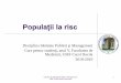 Populații la risc - umfcd.ro · absența unui minimum de condiții sociale de viață. Discriminarea în funcţie de sex, vârstă, situaţie materială,numărde copii, apartenenţala