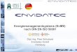 Energiemanagementsystems (EnMS) nach DIN EN ISO 50001 · 50001“ 2010 Gründung der Niederlassung Envidatec Ost (Jekaterinburg) 2011 Start der OpenJEVis (open source community) 2012