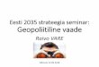 Eesti 2035 strateegia seminar: Geopoliitiline vaade · •Venemaa huvi on taastada oma positsioon globaalse toimijana või arbiterina, milleks üldine majanduslik võimekus on ebapiisav