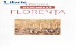 FLORENIA - cdn4.libris.ro Florenta.pdf · FOARTE SCURT ISTORIC inceputurile Primele agezeri pe locul actualei Flo-renle gi in imprejurimi au fost ale etrus-cilor iubitori de pace