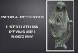 Patria Potestas i struktura rzymskiej rodzinyurbanik.bio.wpia.uw.edu.pl/files/2012/07/02-osobowe-patria-potestas.pdf · tam iure legeque ﬁlus siet, quam si ex eo patre matreque