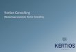 Kertios Consulting Presentation · 3 Несколько слов о подходе Kertios Consulting Компания Kertios Consulting специализируется на консалтинге