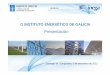 O INSTITUTO ENERXÉTICO DE GALICIA - inega.gal · - Enerxía minieólica : Convenio entre o Inega, o IDAE e Portos de Galicia para a elaboración, seguimento e execución dun estudo