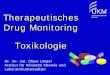 Universitätsklinikum Drug Monitoring Toxikologie Toxikologie,Langer.pdf · UKM Universitätsklinikum Münster Therapeutisches Drug Monitoring(TDM) / Toxikologie Bekannte Medikamente