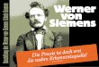 Werner Ausstellung der Werner-von-Siemens-Schule Gransee ... · Werner Siemens präsentierte in Berlin- Halensee einen mit zwei Gleichstrommotoren betriebenen Wagen, der über eine