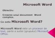 Ce este Microsoft Word este un procesor de - ileana.brudiu.roileana.brudiu.ro/MVR/CURS/02. Microsoft WORD.pdf · Programe procesoare de documente oferă un pachet de funcţii mult