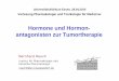 Hormone und Hormon- antagonisten zur Tumortherapie Hormone und Hormon-antagonisten zur Tumortherapie