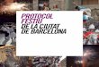 PROTOCOL FESTIU DE LA CIUTAT DE BARCELONA - … · Als barcelonins ens agrada fer festa al carrer. I compartir-la. Per això a casa nostra les fes-tes i celebracions de tradició