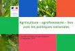 Agrticulture – agroforesterie – lien avec les politiques ... · Plan de compétitivité et d’adaptation des exploitations agricoles. Les politiques publiques et instruments