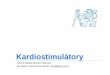Kardiostimulátory - Web Server Noelnoel.feld.cvut.cz/vyu/x31zle/Lectures/06_Kardiostimulatory.pdf · Historie •McWilliam, J. A. (1889) –prvnípokusy se stimulacílidského srdce