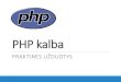 PHP kalba - jia.ltjia.lt/sena/moodle/tp/02pratybos.pdf · XAMPP valdymo skydas Startuokite du modulius —Apache ir MySQL Pastaba. XAMPP ir Skype nesuderinamos! Jos abi negali veikti