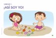 UNIDAD 1: ¡ASÍ SOY YO! - wcuypro.s3.amazonaws.com · • Promover la identificación de sustantivos: Choco, mamá. En el cuento, Choco busca una mamá que tenga características