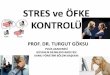 STRES ve ÖFKE KONTROLÜ - turgutgoksu.comturgutgoksu.com/FileUpload/ks7441/File/stres_ve_ofke_kontrolu.pdf · stres, özellikle zihinsel yetenek, yargı ve karar verme gibi zihinsel