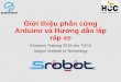 Giớithiệuphầncứng Arduino và Hướngdẫnlắp ráp xesrobot.saigontech.edu.vn/wp-content/uploads/SArduino/2019/Blockly/01... · lý của tia hồng ngoại (bị hấp