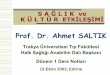 Prof. Dr. Ahmet SALTIKahmetsaltik.net/arsiv/2014/02/Sağlık-ve-Kültür-Etkileşimi-Ekim-2003.pdfToplumsal (sosyal) kültürün insan ve toplum sağlığına etkilerine ilişkin 