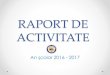 RAPORT DE ACTIVITATE - cnunirea.ro · Raport de activitate –2016 - 2017 2. RESURSE UMANE –ELEVI 716 elevi din care : 597 la liceu -7 IX A-27 ştiinţesoc., bil