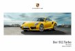 Der 911 Turbo - files.porsche.com · McPherson-Vorderachse • Mehrlenker-Hinterachse mit Hinterachslenkung • Elektromechanische Servolenkung mit variabler Lenkübersetzung und