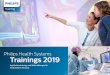 Philips Health Systems Trainings 2019 · Philips Health Systems Trainings 2019 Seite 2 Ein wichtiger Aspekt bei der Versorgung von Patienten ist die Aus- und Weiterbildung des medizinischen