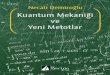 Kuantum Mekaniği ve Yeni Metodlar - okumedya.com Mekanigi ve Yeni Metodl - Necati Demiroglu.pdf · Kuantum Mekaniği ve Yeni Metotlar 21. yüzyılın en önemli gelişmelerinden