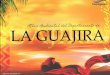 Corpoguajira - INVEMAR · Corpoguajira Atlas Ambiental del Departamento de La Guajira PRÓLOGO E! departamento de La Guajira, ha sido favorecido por la naturaleza, al contener en