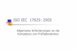 10 ISO IEC 17025 [Kompatibilitätsmodus]molekuelwald.square7.ch/biblio/QualyManagement/QM_ISO17025.pdf · ISO 17025:1999 2005 Die grundsätzlichen Änderungen • Anpassung der ISO/IEC