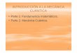 INTRODUCCIÓN A LA MECÁNICA CUÁNTICA - esi2.us.es · INTRODUCCIÓN A LA MECÁNICA CUÁNTICA Parte 1: Fundamentos matemáticos. Parte2:MecánicaCuánticaParte 2: Mecánica Cuántica