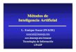 Métodos de Inteligencia Artificial - ccc.inaoep.mxesucar/Clases-MetIA/MetIA-04.pdf · Inteligencia Artificial L. Enrique Sucar (INAOE) esucar@inaoep.mx ccc.inaoep.mx/esucar Tecnologías