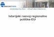 Istorijski razvoj regionalne politike EU - ucg.ac.me KP... · 1988, baziran na obračuni GNI, plafoniranje sopstvenih sredstava fiksira se za MFF u % GNI); ukupna nacionalna kontribucija