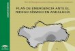 PLAN DE EMERGENCIA ANTE EL RIESGO SÍSMICO EN ANDALUCÍA · Plan de Emergencia ante el Riesgo Sísmico en Andalucía Ley 2/1985 sobre Protección Civil. Norma Básica de Protección