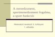 I. A menedzsment, sportmenedzsment fogalma, a sport ...tf.hu/wp-content/uploads/2010/04/I.-A-menedzsment-sportmenedzsment... · Iskolai sport, rekreációs sport, versenysport Az