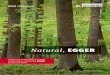 Natural, - egger.com · transformate în materiale pe bază de lemn. Utilizăm lemnul pentru încălzire numai dacă el nu mai poate fi utilizat în producerea de alte materiale