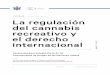 INFORME: La regulación del cannabis recreativo y el derechodoccdn.simplesite.com/d/9b/e5/285978584242709915/5910828b-de99-443d-bb... · la compatibilidad entre la política nacional