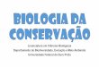 Licenciatura em Ciências Biológicas Departamento de ...professor.ufop.br/sites/default/files/roberthfagundes/files/biocon... · Biologia da conservação (1970) Princípios: 1