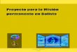 Proyecto para la Misión permanente en Bolivia · Continental”1, misión que se dirige a todos: a los bautizados practicantes o aleja-dos, a los nuevos ámbitos culturales, sociales