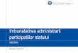 Imbunatatirea administrarii participatiilor statuluidpaps.gov.ro/docs/pdf/management/20160325_OUG109_Situatie_Companii... · • Principiile de guvernanta corporativa in IS 1. Programul