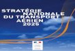 STRATÉGIE NATIONALE DU TRANSPORT AÉRIEN 2025 · transport aérien » qui a vocation à ﬁxer un cap pour l’État à moyen terme, en 2025. Parallèlement, la stratégie pose les