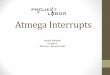 Atmega Interrupts - Projektlabor Forum · PDF file•AVR Mikrocontroller besitzen 17 interne Interruptverktoren •Interne Interrupts sind durch interne Funktionen des MCs realisiert,