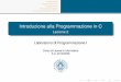 Introduzione alla Programmazione in C - Lezione 2didawiki.cli.di.unipi.it/lib/exe/fetch.php/informatica/prl/lab2_introc.pdf · Introduzione alla Programmazione in C Lezione 2 Laboratorio
