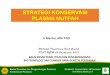 Strategi Konservasi Plasma Nutfah - piat.ugm.ac.idpiat.ugm.ac.id/wp-content/uploads/sites/647/2018/08/01.-Strategi... · Regenerasi Viabilitas