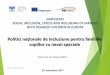 SIMPOZION SOCIAL INCLUSION, STRESS AND WELLBEING OF ... · PDF fileSIMPOZION SOCIAL INCLUSION, STRESS AND WELLBEING OF FAMILIES WITH DISABLED CHILDREN IN EUROPE Politici naționale