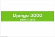 Django 3000 - dcl.hpi.uni- fileÜberblick • Python-3-Support in Django voraussichtlich ab Django 1.5 • bis dahin: Subversion-Branch • Portierungsideen • Django-Portierung