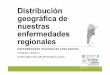 Distribución geográfica de nuestras enfermedades regionales 28-9/dra... · • Tasa s/población general: 99,17 • Tasa s/población departamentos afectados: 134,8 El 10,6% de