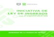 INICIATIVA DE LEY DE INGRESOS - s3. LEY+ ¢  La Iniciativa de Ley de Ingresos de la Ciudad