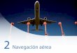 Navegación aérea - Web Oficial - Aena.es · del contexto de crisis económica internacional, el volumen total de tráfico aéreo ha continuado recuperándose en 2011 y ha logrado