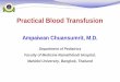 Practical Blood Transfusiontsh.or.th/file_upload/files/16 Ampaiwan - Practical blood transfusion.pdf · Practical Blood Transfusion Ampaiwan Chuansumrit, M.D. Department of Pediatrics