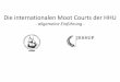Die internationalen Moot Courts der · PDF file• Beide Moot Courts werden von Sponsoren (große Kanzleien, Freundeskreis der Fakultät) gefördert. Dabei treten Vis und Jessup Moot
