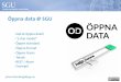 Öppna data @ SGU - geoforum.se · Vad är öppna data? I ett öppet format: Det format informationen lämnas i följer en öppen standard, alternativt är dokumentationen till formatet