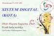 SISTEM DIGITAL (KOTA)ocw.upj.ac.id/files/Slide-INF203-Pengantar-Sistem-Digital-Pertemuan-1.pdfrangkaian penyusunnya melakukan pengolahan sinyal diskrit. •Sistem Digital terdiri dari